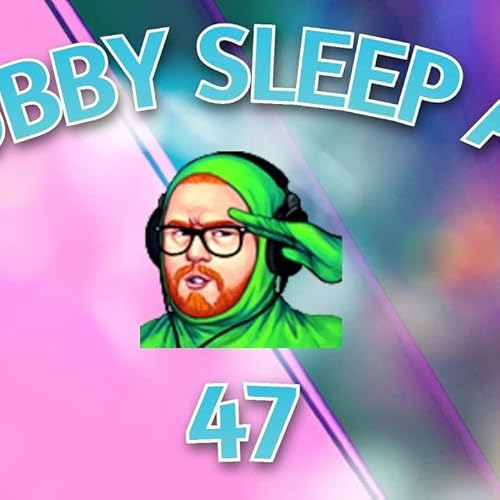 『#47 – Wubby Sleep Aid: Volume 47』のカバーアート