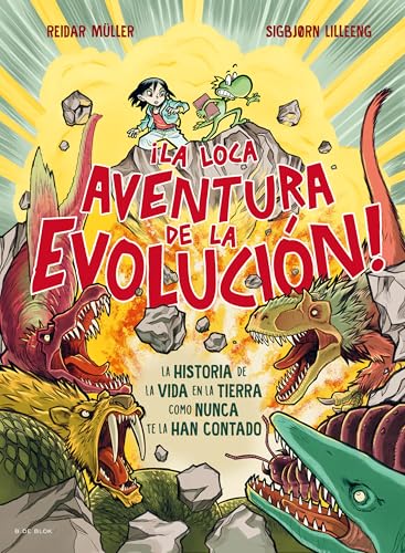 ¡La loca aventura de la evolución!: La historia de la vida en la tierra como nunca te la han contado (B de Blok)