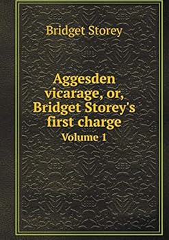 Paperback Aggesden vicarage, or, Bridget Storey's first charge Volume 1 Book