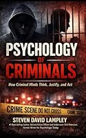 PSYCHOLOGY of CRIMINALS: How Criminal Minds Think, Justify, and Act B0GMGZVPS8 Book Cover
