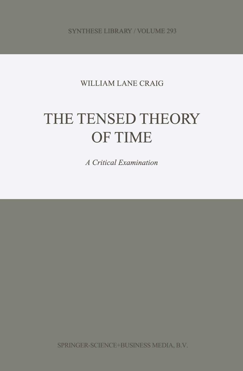 The Tensed Theory of Time: A Critical Examination (Synthese Library Book 293)