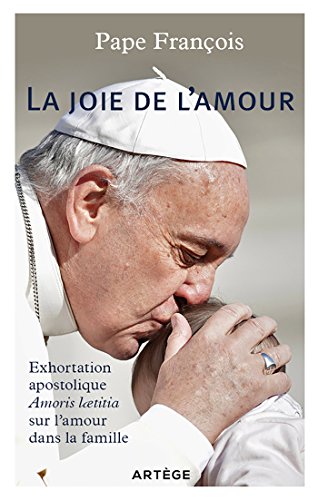 Amazon Com La Joie De L Amour Exhortation Apostolique Sur L Amour Dans La Famille Exhortation Apostolique Amoris Laetitia Sur L Amour Dans La Famille Documents D Eglise French Edition Ebook Francois Pape Artege Kindle Store