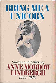 Bring Me a Unicorn: Diaries and Letters of Anne Morrow Lindbergh, 1922-1928