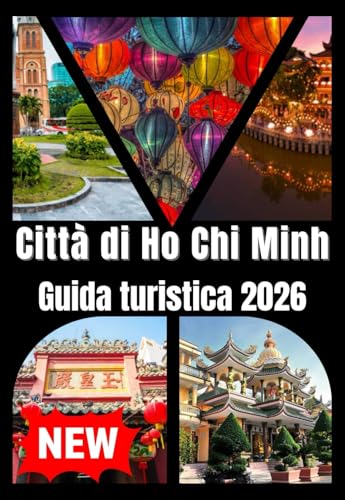CITTÀ DI HO CHI MINH GUIDA TURISTICA 2026