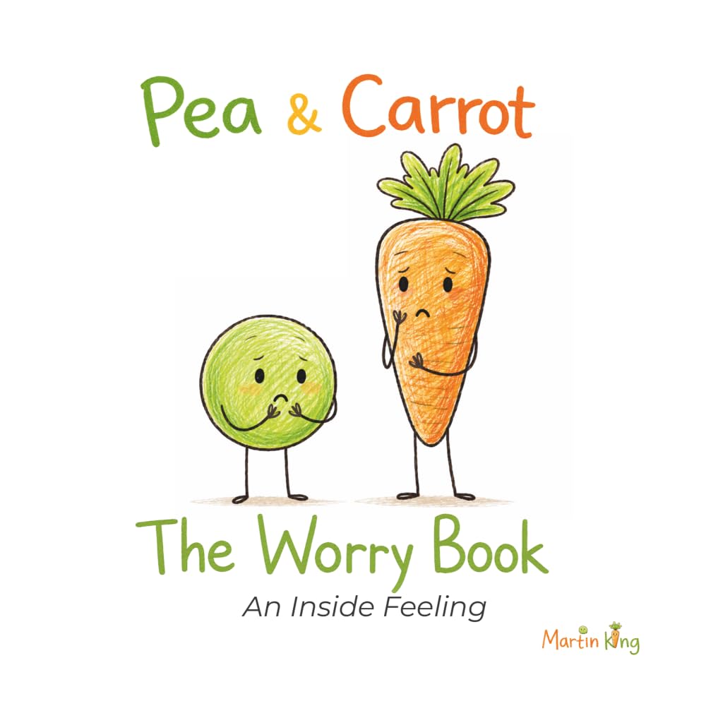 Pea & Carrot: The Worry Book: An Inside Feeling: 7 (Pea & Carrot: A Feelings Series for Toddlers)