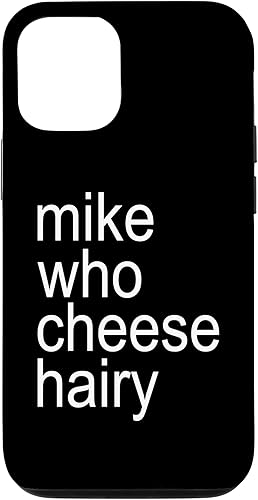 Funda para iPhone 1212 Pro Mike Who Cheese Hairy Funny Adult Humor Word Play Case
