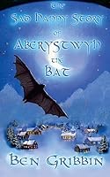 The Sad Happy Story of Aberystwyth the Bat 1511978287 Book Cover