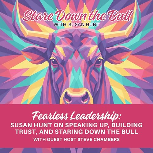 『Fearless Leadership: Susan Hunt on Speaking Up, Building Trust, and Staring Down the Bull EP 2』のカバーアート
