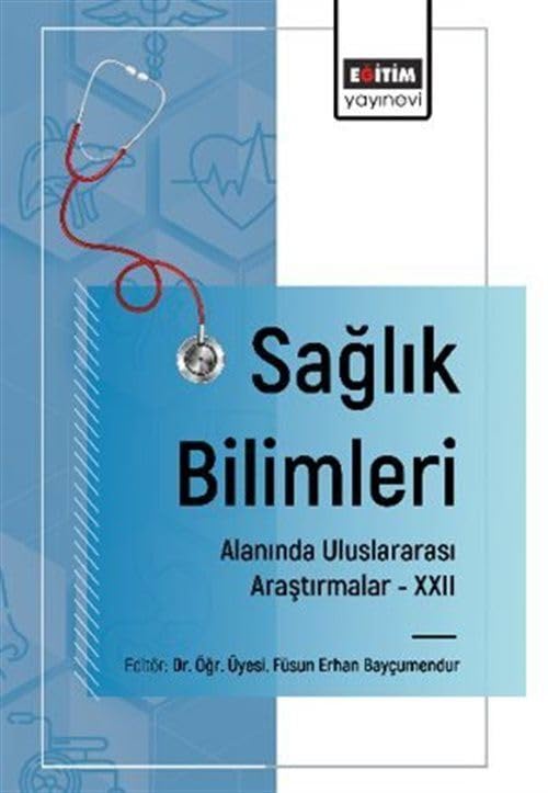 Sağlık Bilimleri Alanında Uluslararası Araştırmalar XXII