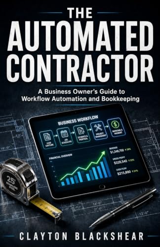 The Automated Contractor: A Contractor Business Book for QuickBooks and Workflow Automation