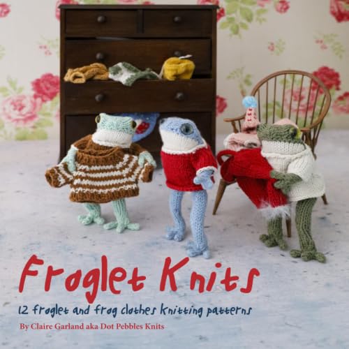 Froglet Knits: 12 froglet and frog clothes knitting patterns