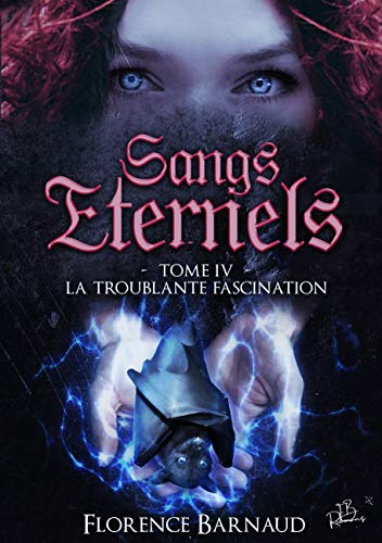  Sangs Éternels - Tome 4: La Troublante Fascination (Saga bit lit) (Sangs Eternels) Livre eBook France