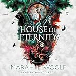 House of Eternity - Nichts entkommt der Zeit