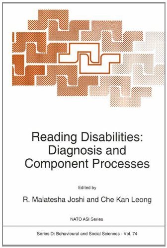 Reading Disabilities: Diagnosis and Component Processes (NATO Science Series D: Book 74)