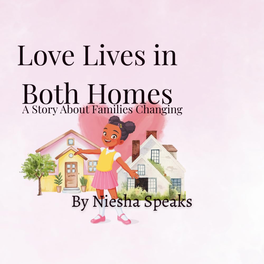 Love Lives in Both Homes: A Story About Families Changing