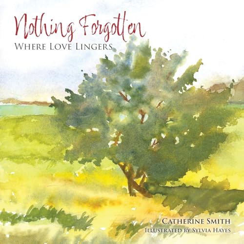 Nothing Forgotten: Where Love Lingers 1038346932 Book Cover