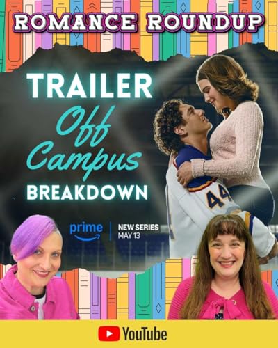 Off Campus series trailer breakdown | Romance Roundup #80