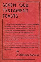 Seven Old Testament Feasts: A Study of the 23rd Chapter of the Book of Leviticus 1980673942 Book Cover