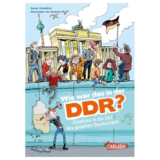 Wie war das in der DDR?: Einblicke in die Zeit des geteilten Deutschland | Sachbuch für Kinder ab 8 Jahren mit Fakten, Hintergrundwissen und Erfahrungsberichten (Sachbuch kompakt und aktuell)