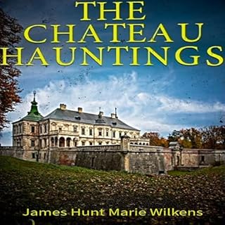 The Chateau Hauntings Boxset Audiolibro Por James Hunt, Marie Wilkens arte de portada
