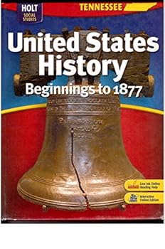 Holt United States History Tennessee: Student Edition Plus Interactive Online Edition with Live Ink Grades 6-9 Beginnings to 1877 2008