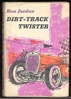 Dirt-track twister;: A teen-age novel B0006BRD1C Book Cover