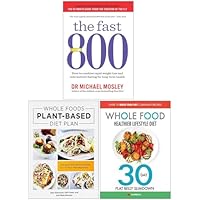 The fast 800 michael mosley, whole food plant based diet plan, whole food healthier lifestyle diet 3 books collection set