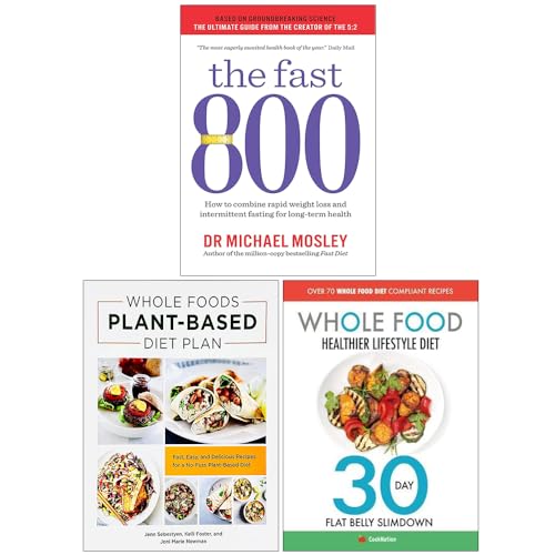 The Fast 800 Michael Mosley, Whole Food Plant Based Diet Plan, Whole Food Healthier Lifestyle Diet 3 Books Collection Set