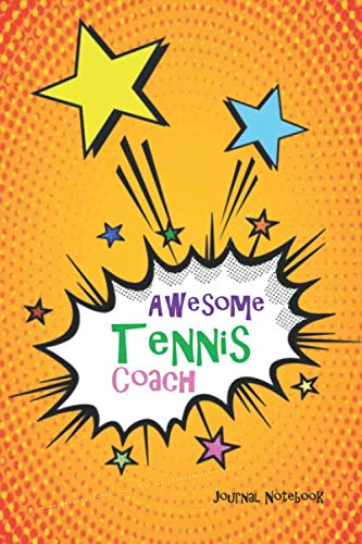 Awesome Tennis Coach Journal Notebook: Orange Pop Art 6x9 Blank Lined, 110 Page, Great for Lists, Notes, Jouranling, Gift ideas for Appreciation, Christmas or Year End Gift