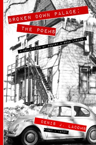 Broken Down Palace; The Poems: A collection of poetry and song lyrics