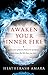 Awaken Your Inner Fire: Ignite Your Passion, Find Your Purpose, and Create the Life That You Love