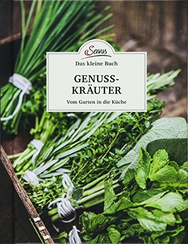 Das kleine Buch: Genusskräuter: Vom Garten in die Küche Das kleine Buch: Genusskräuter: Vom Garten in die Küche