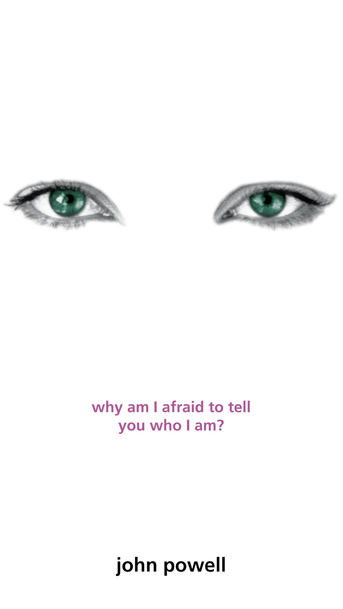 Why Am I Afraid to Tell You Who I Am by John Powell PAPERBACK 9780006281054
