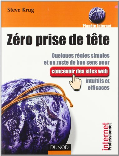 Télécharger Zéro prise de tête : Quelques règles simples et un zeste de bon sens pour concevoir des sites web Francais PDF