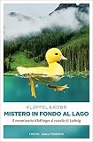 Mistero in fondo al Lago: Il commissario Kluftinger al castello di Ludwig - Volker Klüpfel, Michael Kobr 
