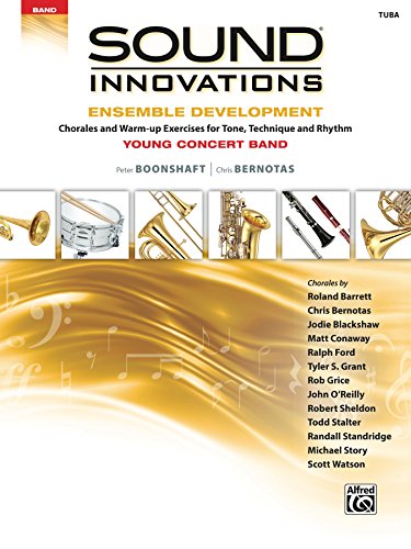 Sound Innovations for Concert Band: Ensemble Development for Young Band - Tuba: Chorales and Warm-up Exercises for Tone, Technique, and Rhythm