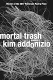 Mortal Trash: Poems