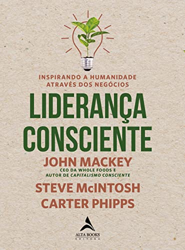 Liderança consciente: inspirando a humanidade através dos negócios