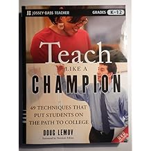 Teach Like a Champion 49 Techniques that Put Students on the Path to College 1st Edition
