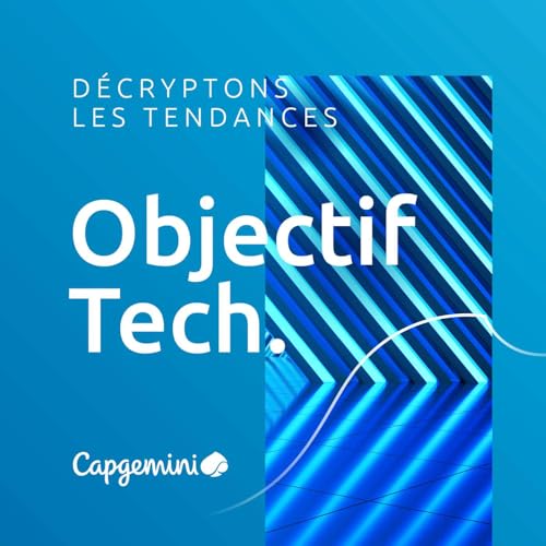 Objectif Tech Podcast Por Capgemini arte de portada