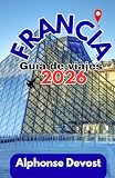 FRANCIA Guía de viajes 2026