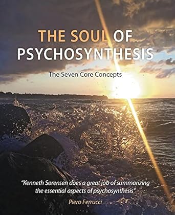 Discover the Transformative Power of Self-Discovery in ‘The Soul of Psychosynthesis: The Seven Core Concepts’ – A Comprehensive Review Discover the Transformative Power of Self-Discovery in ‘The Soul of Psychosynthesis: The Seven Core Concepts’ – A Comprehensive Review