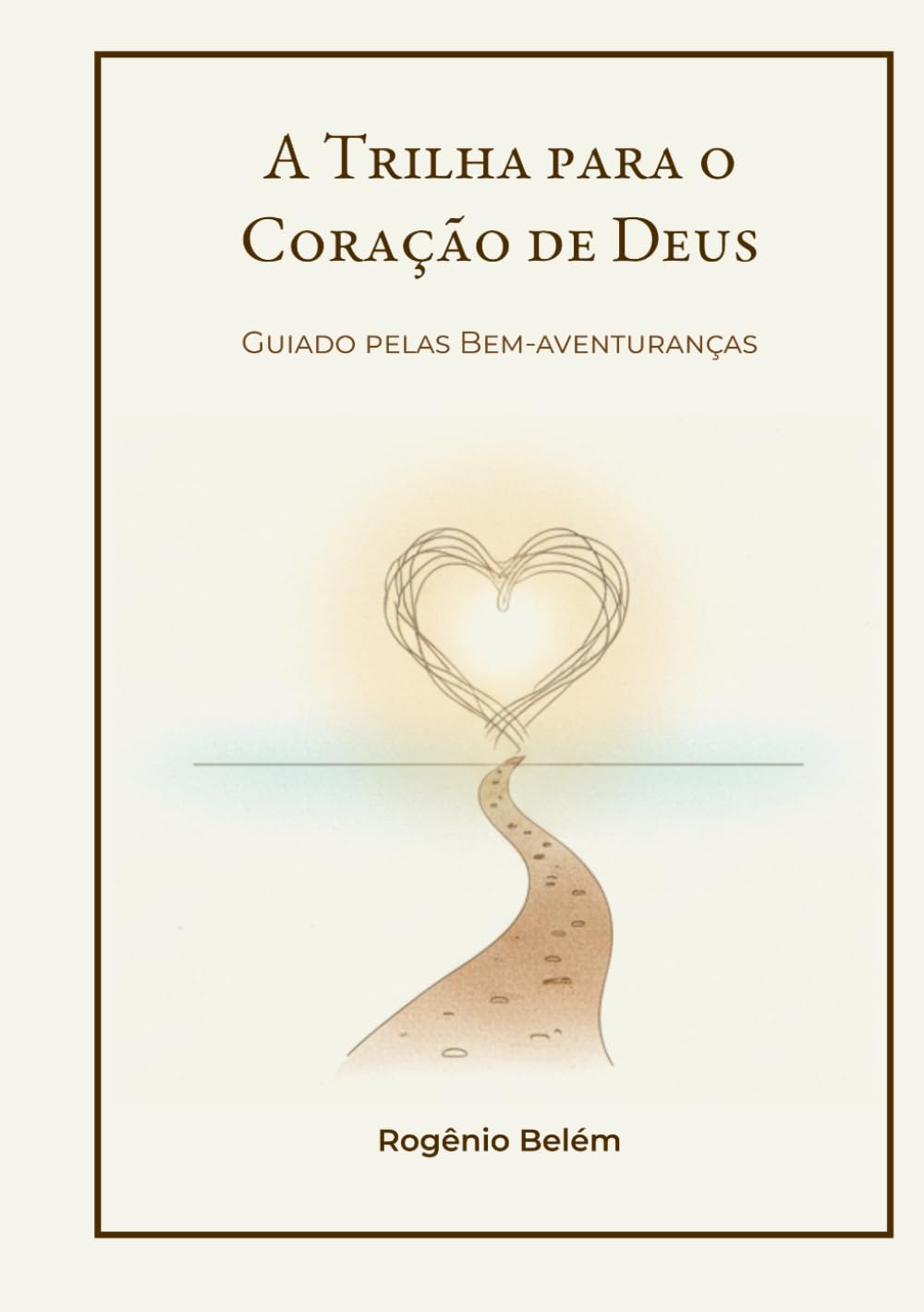 A Trilha para o Coração de Deus: Guiado pelas Bem-aventuranças