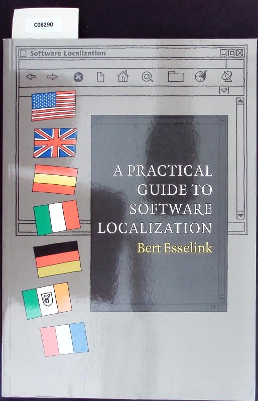A Practical Guide to Software Localization: For Translators, Engineers and Project Managers (Language International World Dictionary, V. 3)
