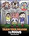 Train Your Dragon to Focus: A Children's Book to Help Kids Improve Focus, Pay Attention, Avoid Distractions, and Increase Concentration (My Dragon Books)