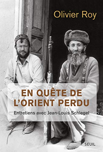 En quête de l'Orient perdu. Entretiens avec Jean-Louis Schlegel