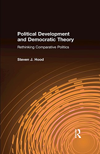 Political Development and Democratic Theory: Rethinking Comparative Politics      1st Edition, Kindle Edition