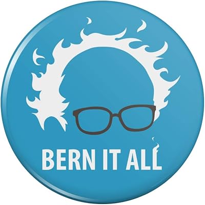 Bern It All Bernie Sanders Burning Democrat Pinback Button Pin