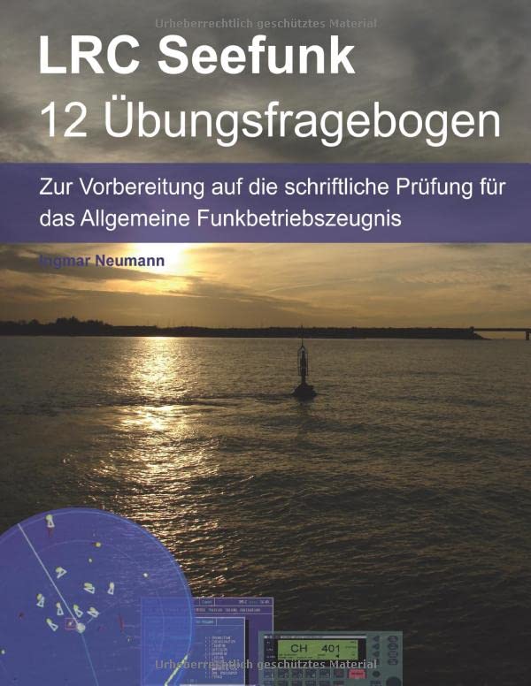Fragebogen LRC - Das Allgemeine Funkbetriebszeugnis für den Seefunk: Das Long Range Certificate dient zum Bedienen von Inmarsat-Satellitenfunkanlagen und Grenz-Kurzwellen Seefunkgeräten