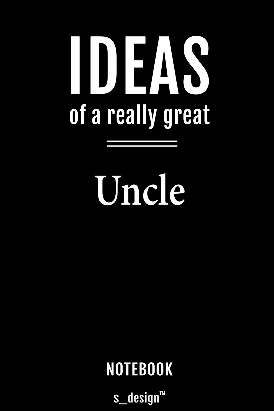 Notebook for Uncles / Uncle: awesome handy Note Book [120 blank lined ruled pages]